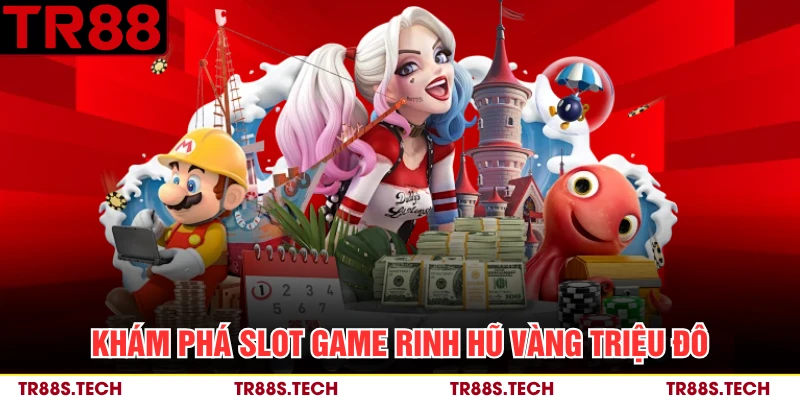 Khám phá slot game rinh hũ vàng triệu đô